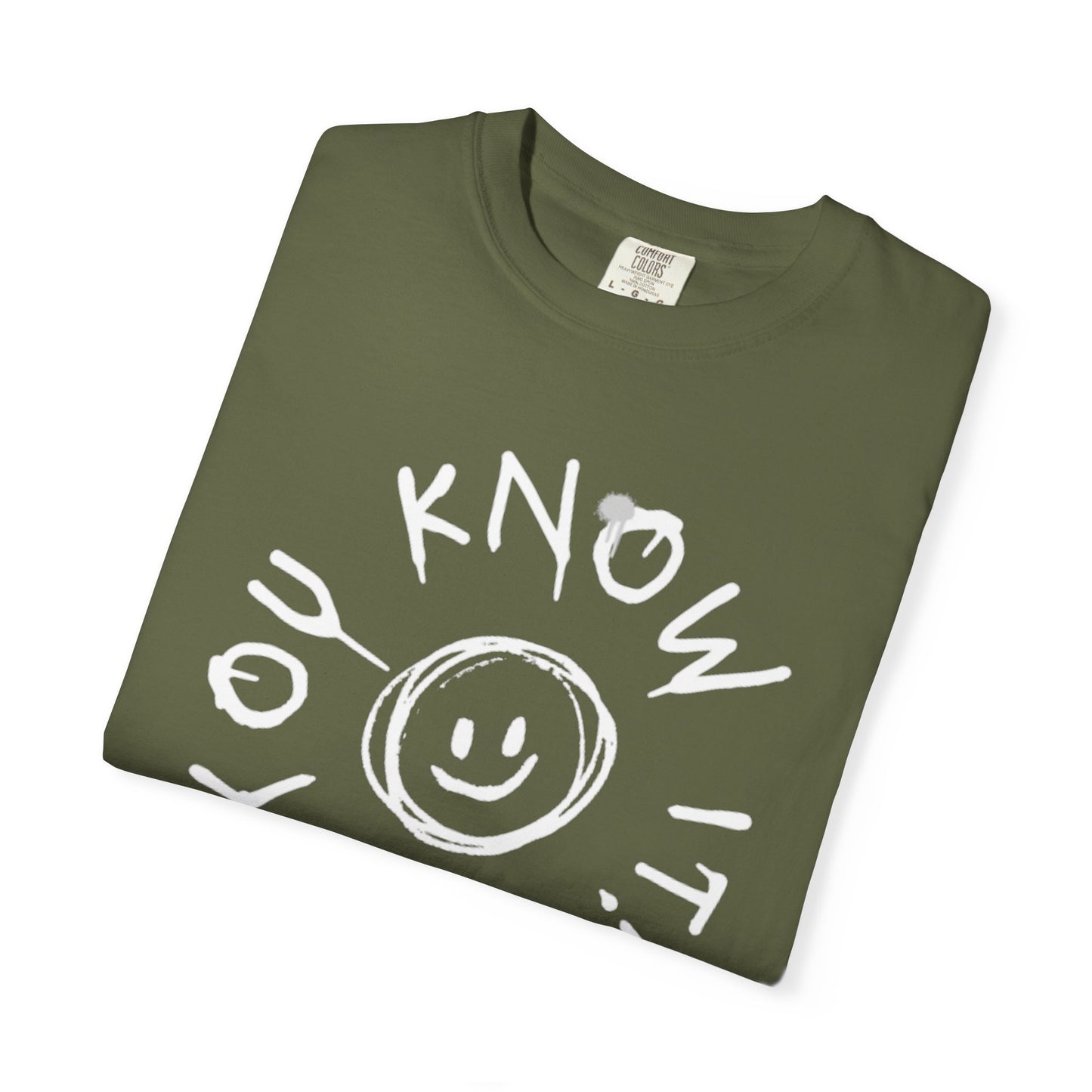 Unisex “You Know It!” Garment-Dyed T-Shirt with 'You Know It!' Smile Design