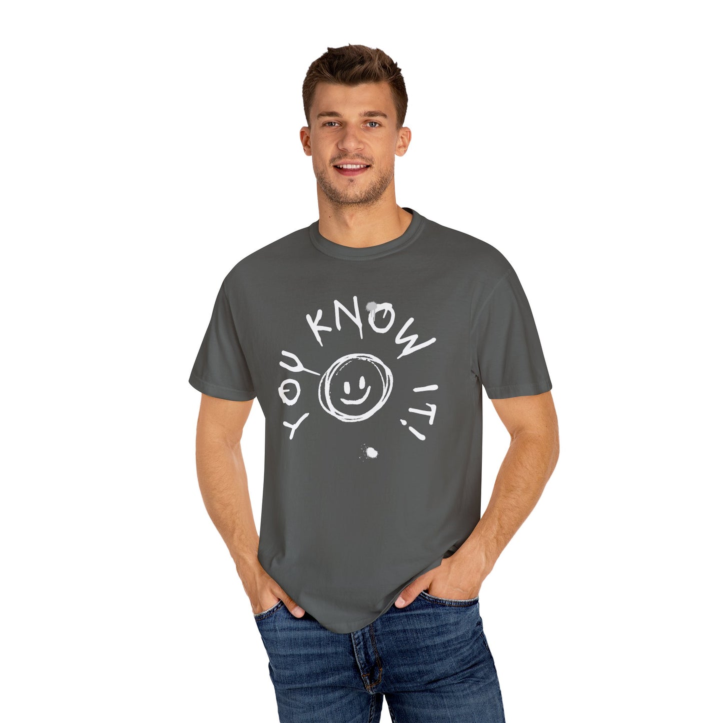 Unisex “You Know It!” Garment-Dyed T-Shirt with 'You Know It!' Smile Design