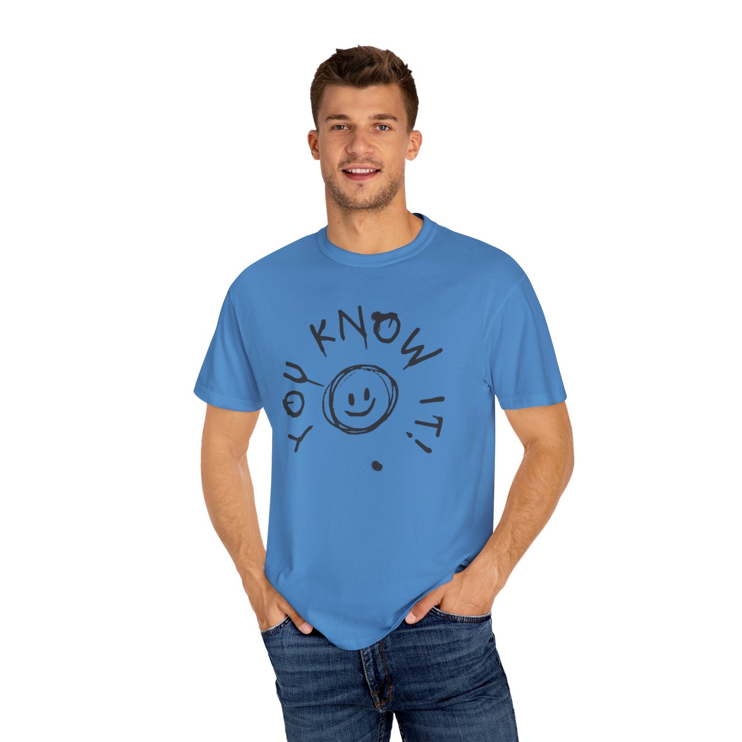 You Know It! Unisex Garment-Dyed T-Shirt - Fun and Casual Vibe