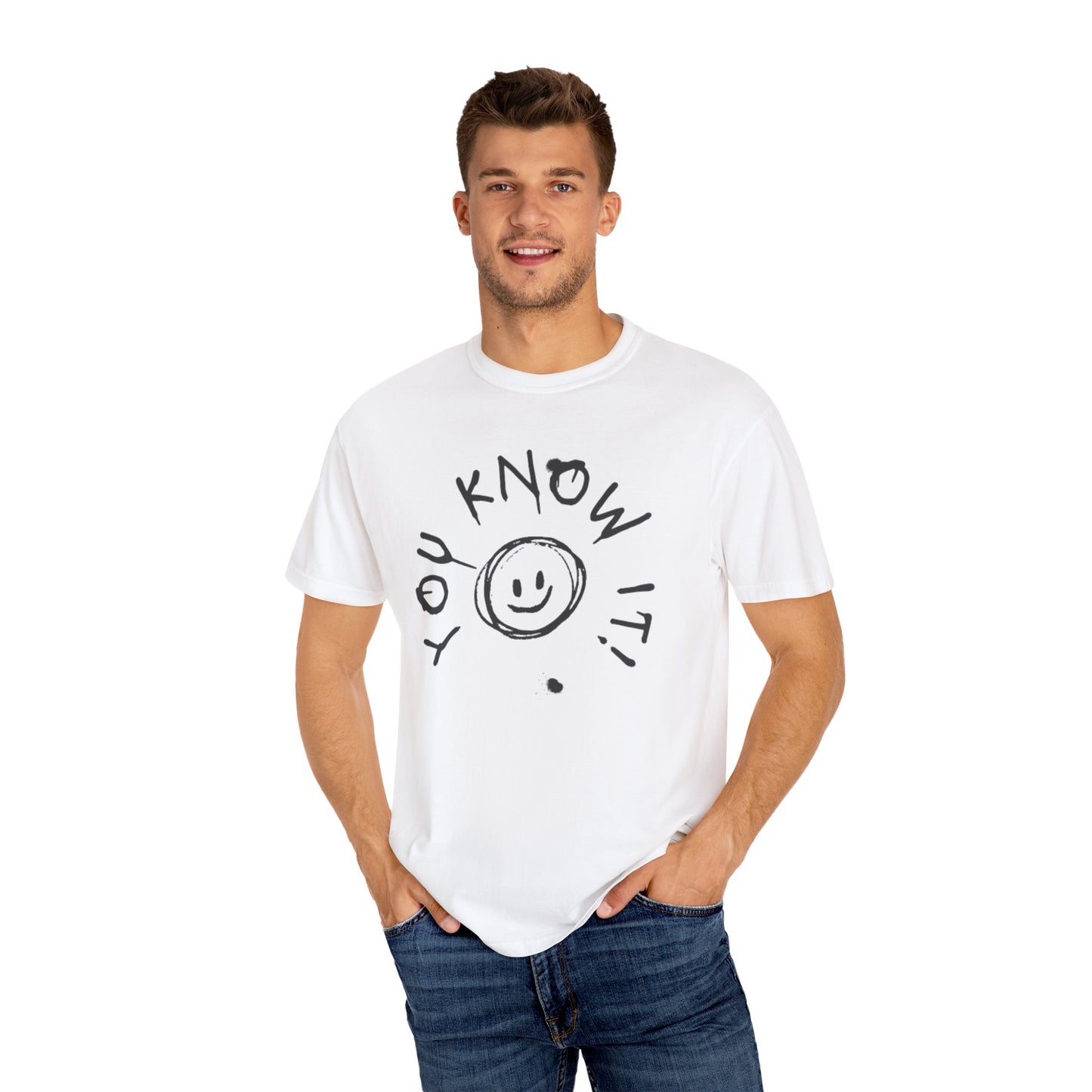 You Know It! Unisex Garment-Dyed T-Shirt - Fun and Casual Vibe