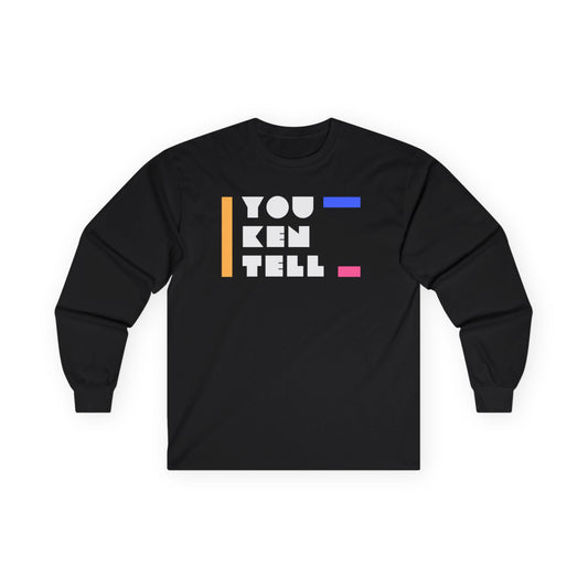 (Unisex) Long Sleeve Tee - “You Ken Tell” Design