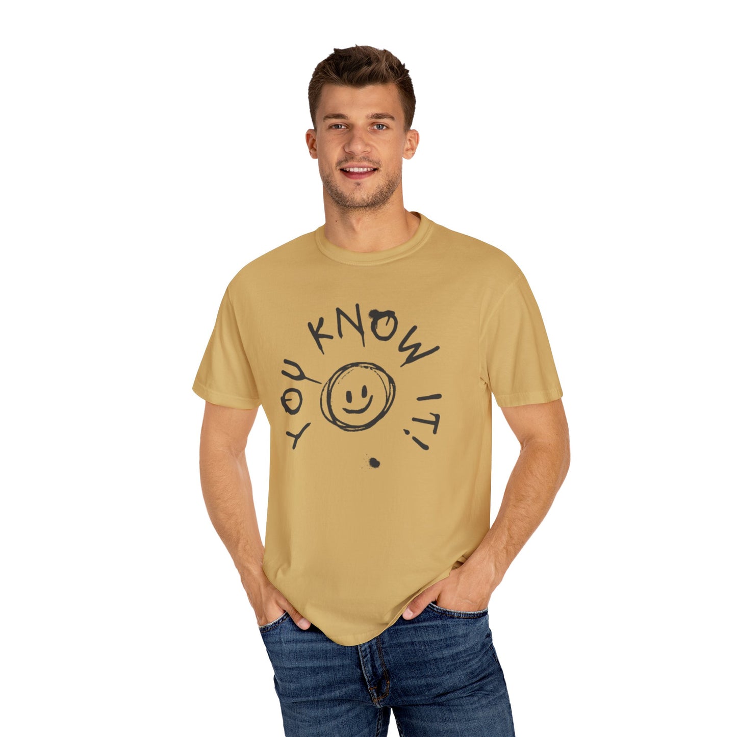 You Know It! Unisex Garment-Dyed T-Shirt - Fun and Casual Vibe