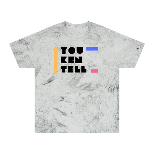 (Unisex) Color Blast T- Shirt- “You Ken Tell” Design