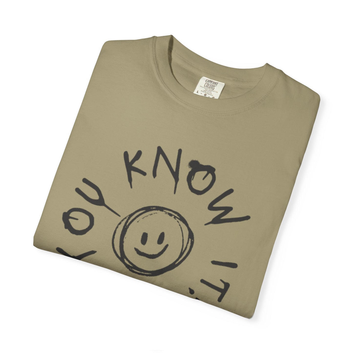 You Know It! Unisex Garment-Dyed T-Shirt - Fun and Casual Vibe