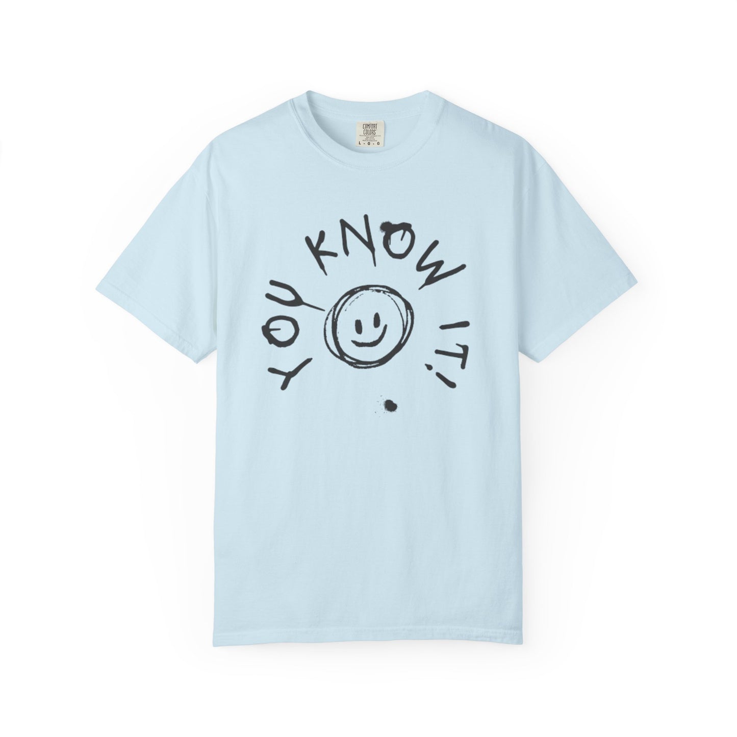 You Know It! Unisex Garment-Dyed T-Shirt - Fun and Casual Vibe