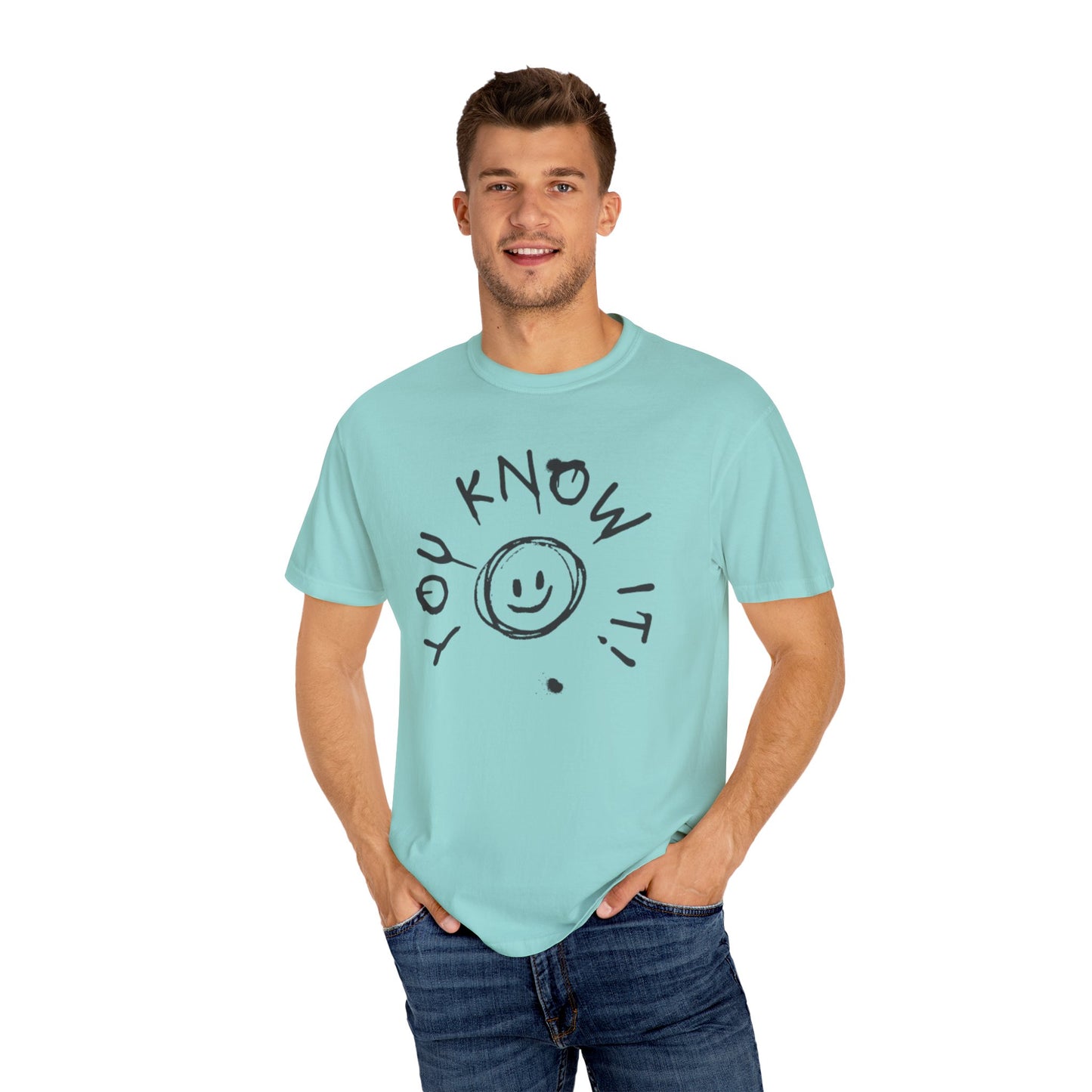 You Know It! Unisex Garment-Dyed T-Shirt - Fun and Casual Vibe