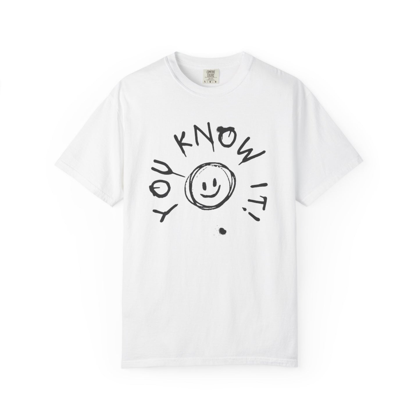 You Know It! Unisex Garment-Dyed T-Shirt - Fun and Casual Vibe
