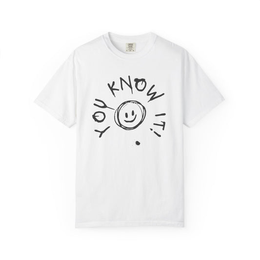 You Know It! Unisex Garment-Dyed T-Shirt - Fun and Casual Vibe