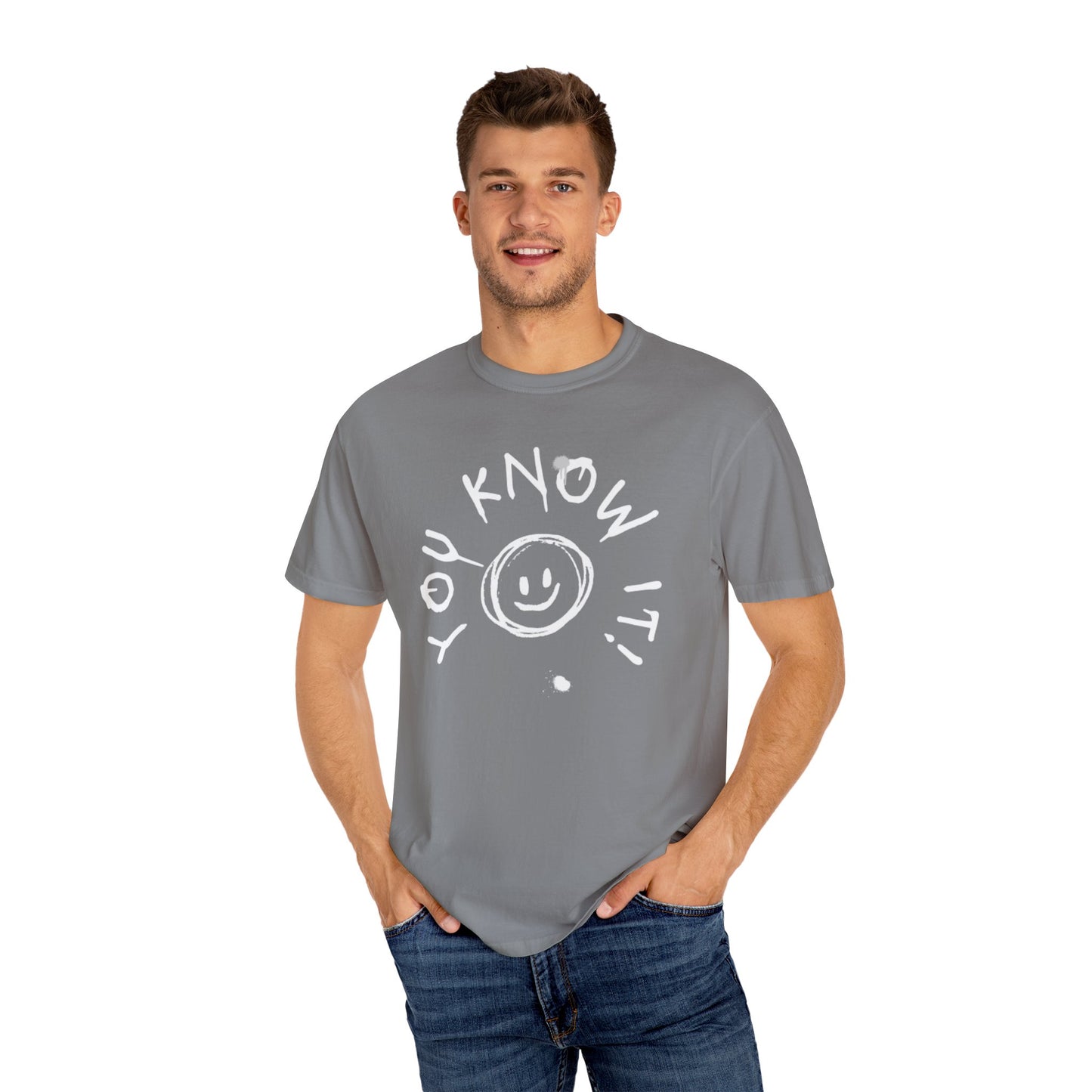 Unisex “You Know It!” Garment-Dyed T-Shirt with 'You Know It!' Smile Design
