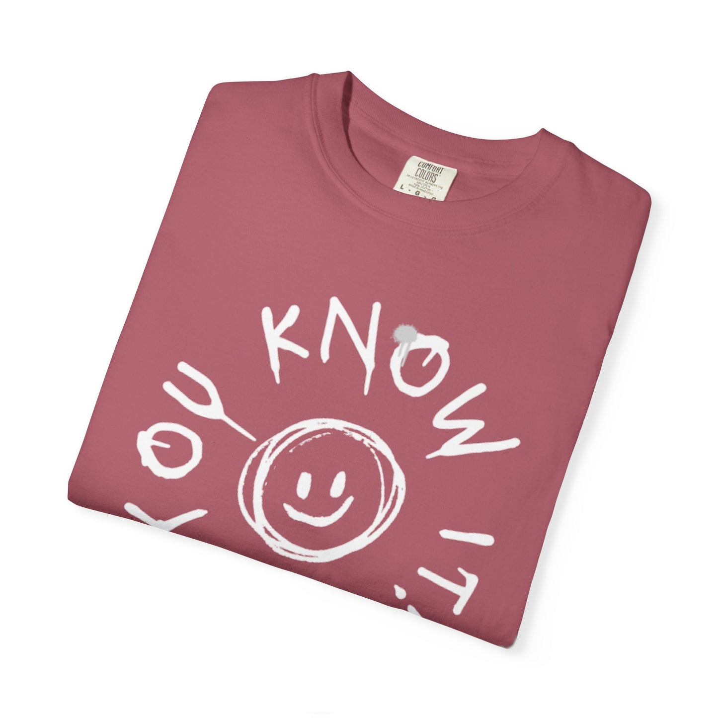 Unisex “You Know It!” Garment-Dyed T-Shirt with 'You Know It!' Smile Design