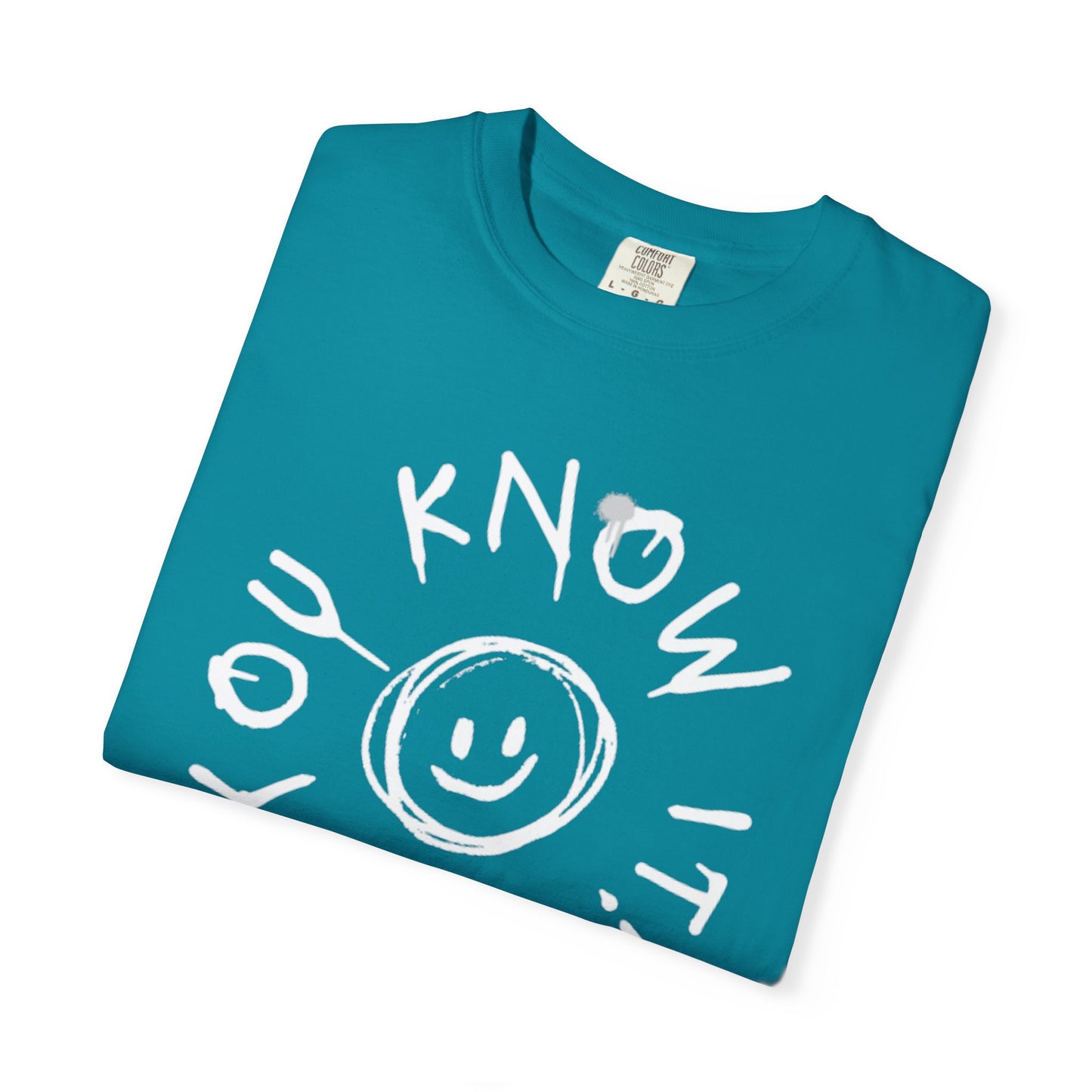 Unisex “You Know It!” Garment-Dyed T-Shirt with 'You Know It!' Smile Design