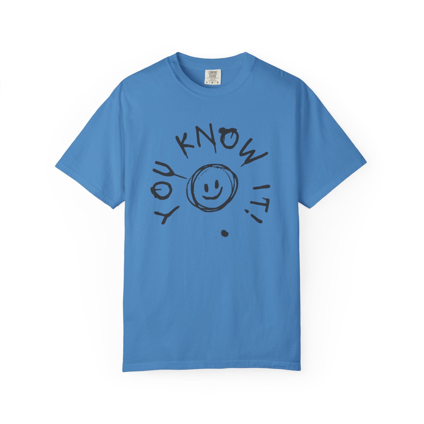 You Know It! Unisex Garment-Dyed T-Shirt - Fun and Casual Vibe