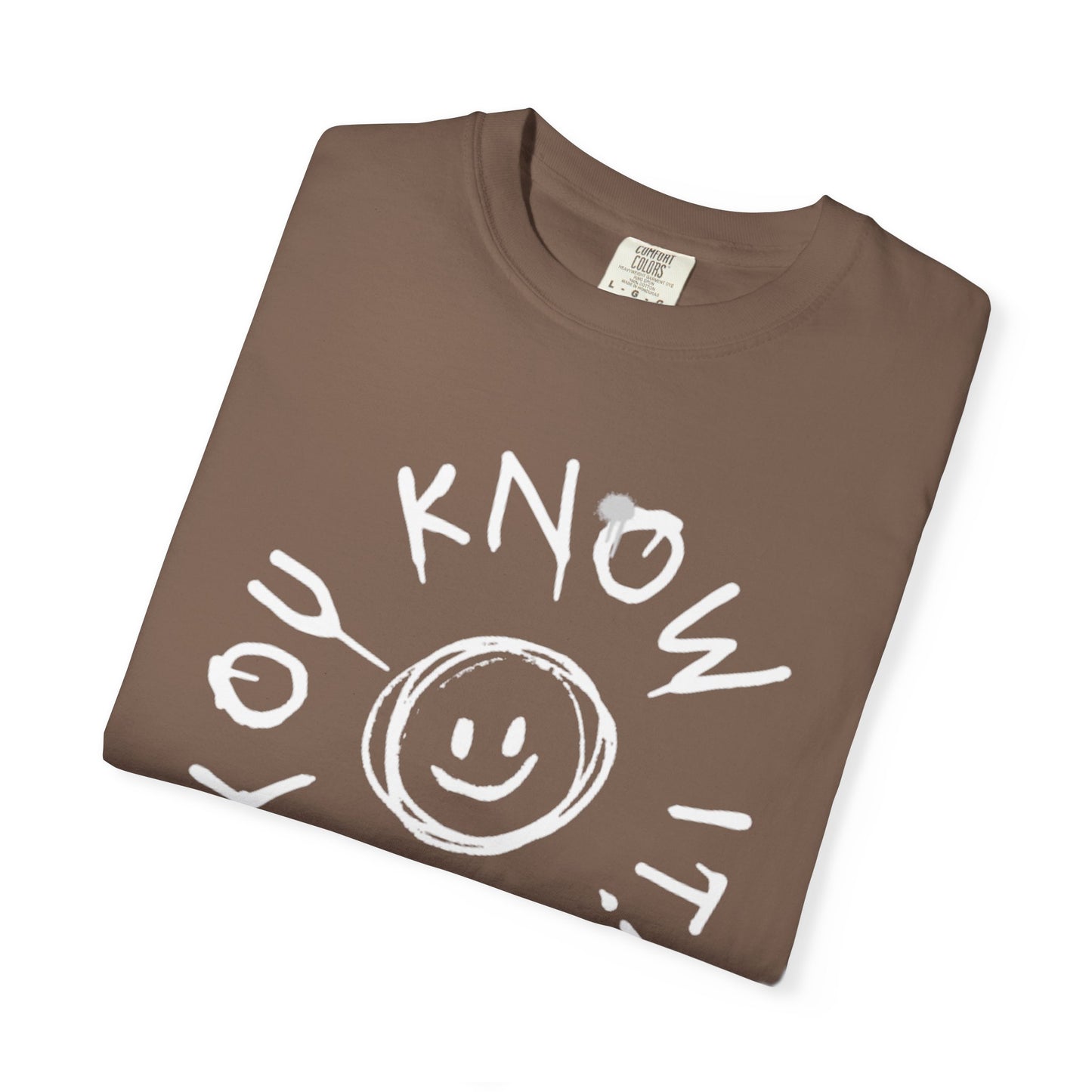 Unisex “You Know It!” Garment-Dyed T-Shirt with 'You Know It!' Smile Design