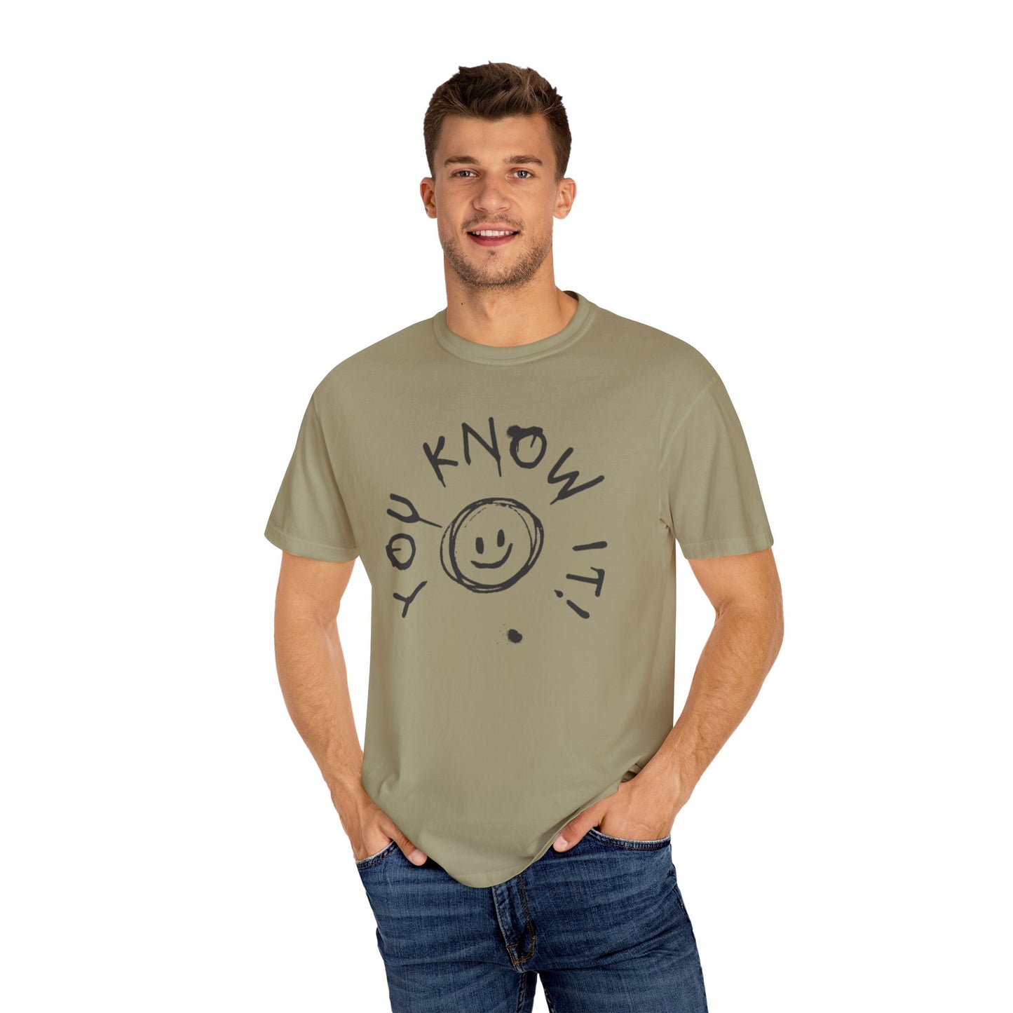 You Know It! Unisex Garment-Dyed T-Shirt - Fun and Casual Vibe