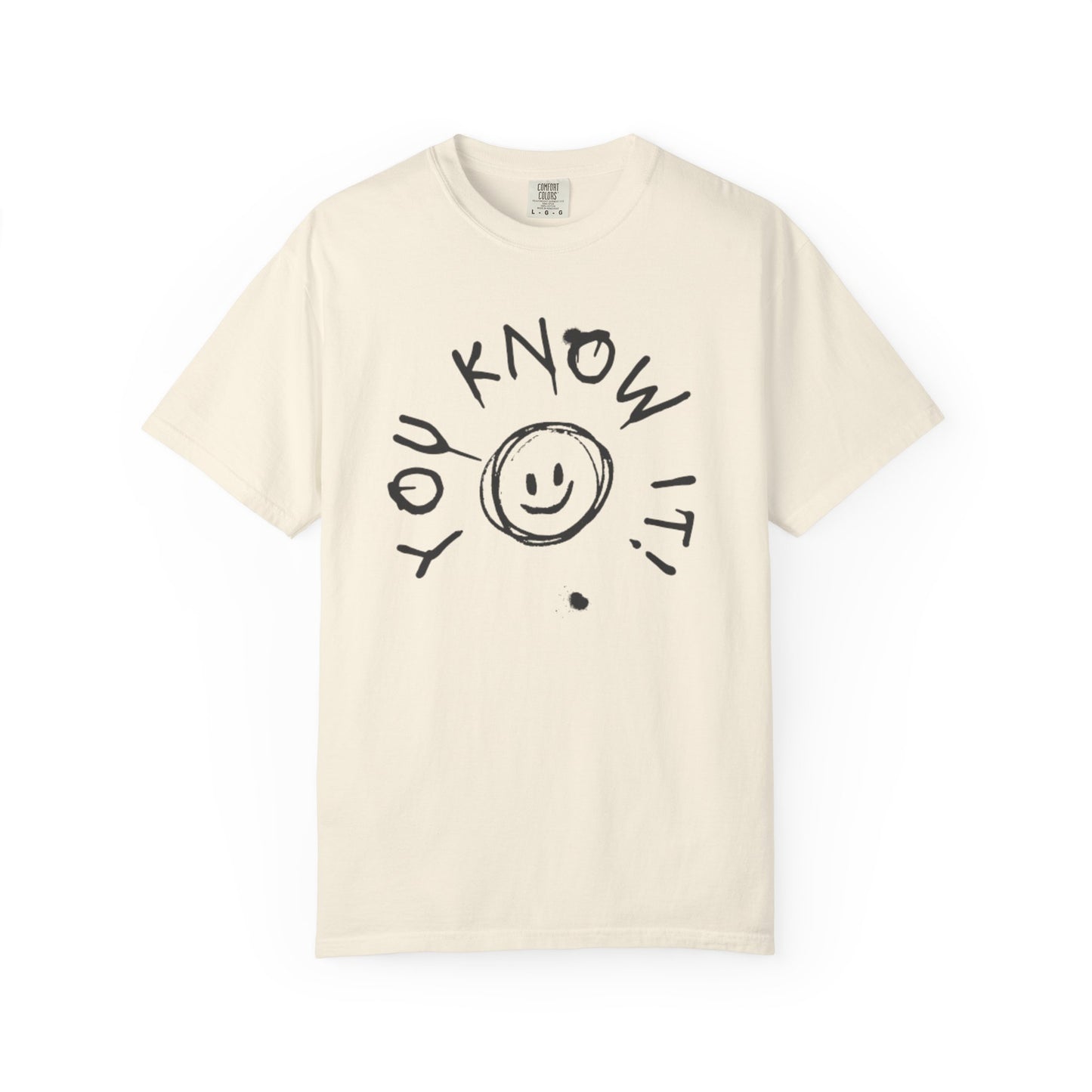 You Know It! Unisex Garment-Dyed T-Shirt - Fun and Casual Vibe