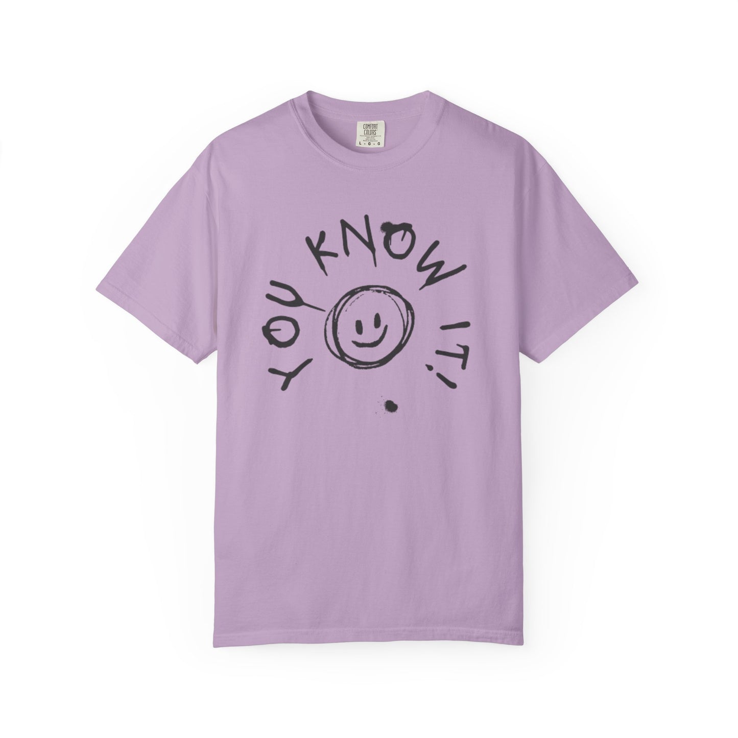 You Know It! Unisex Garment-Dyed T-Shirt - Fun and Casual Vibe