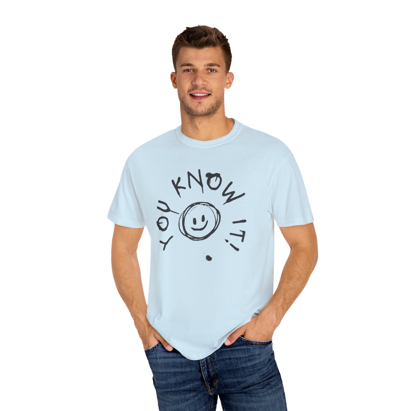 You Know It! Unisex Garment-Dyed T-Shirt - Fun and Casual Vibe