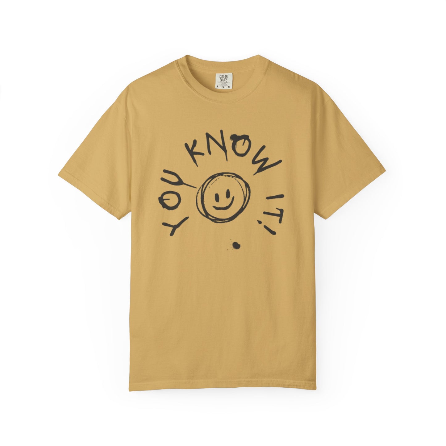 You Know It! Unisex Garment-Dyed T-Shirt - Fun and Casual Vibe