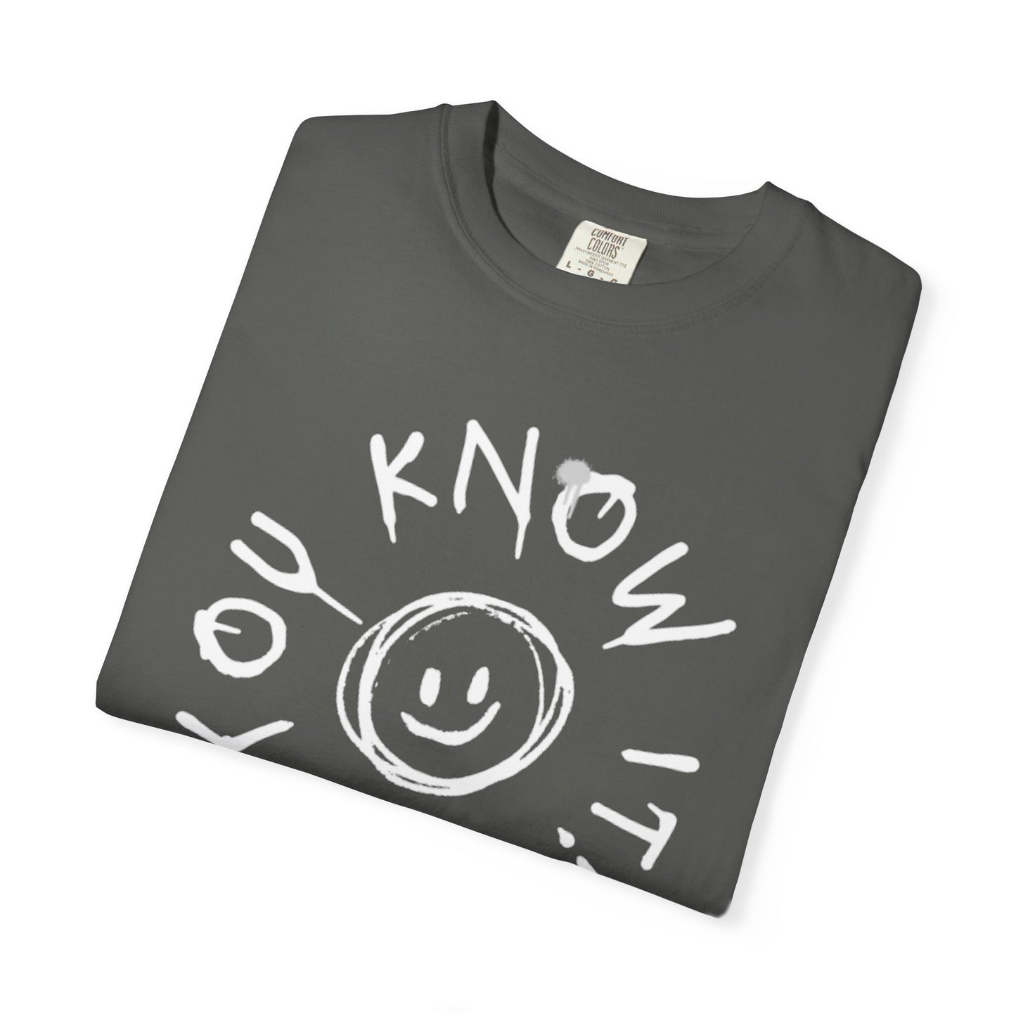 Unisex “You Know It!” Garment-Dyed T-Shirt with 'You Know It!' Smile Design