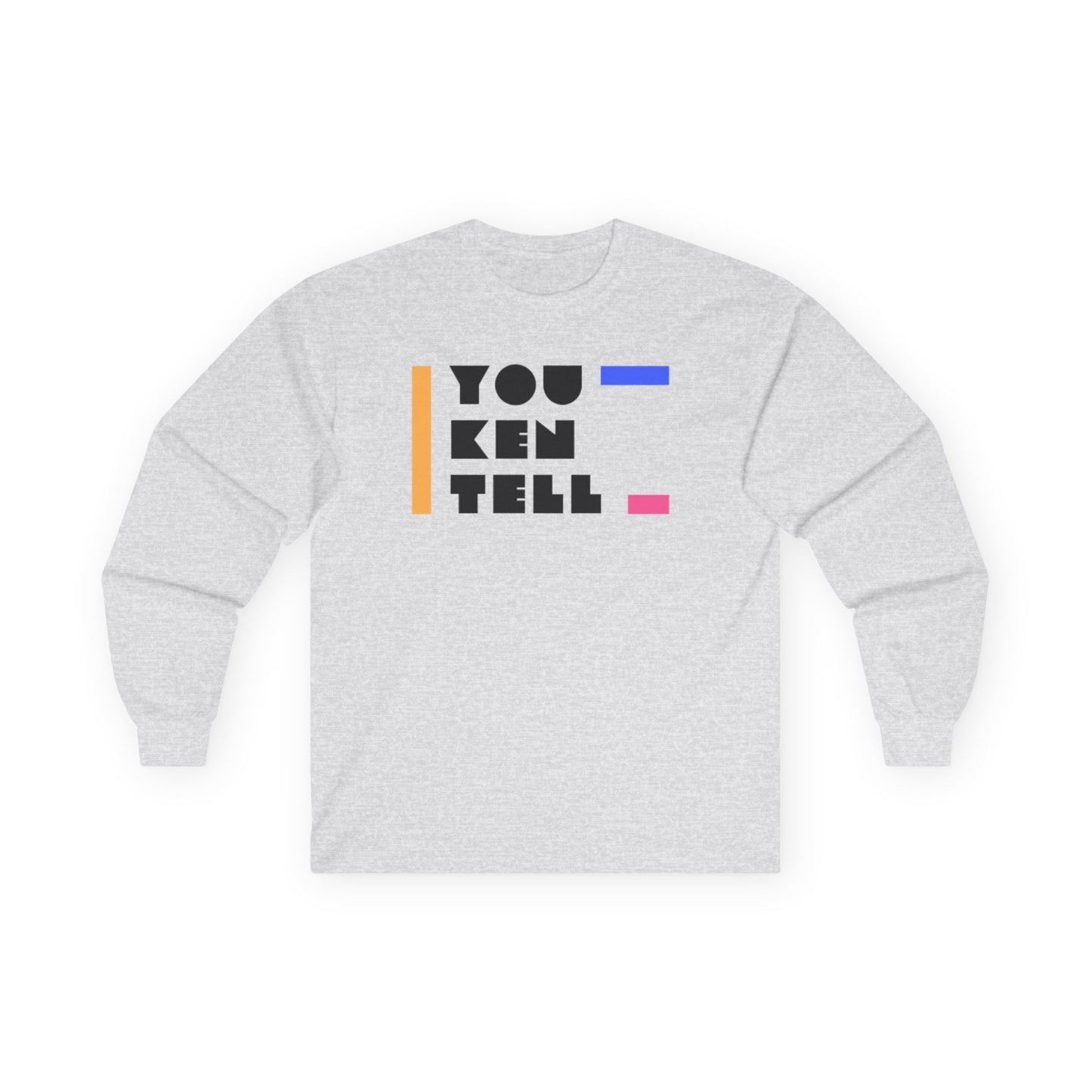 (Unisex) Long Sleeve Tee - “You Ken Tell” Design