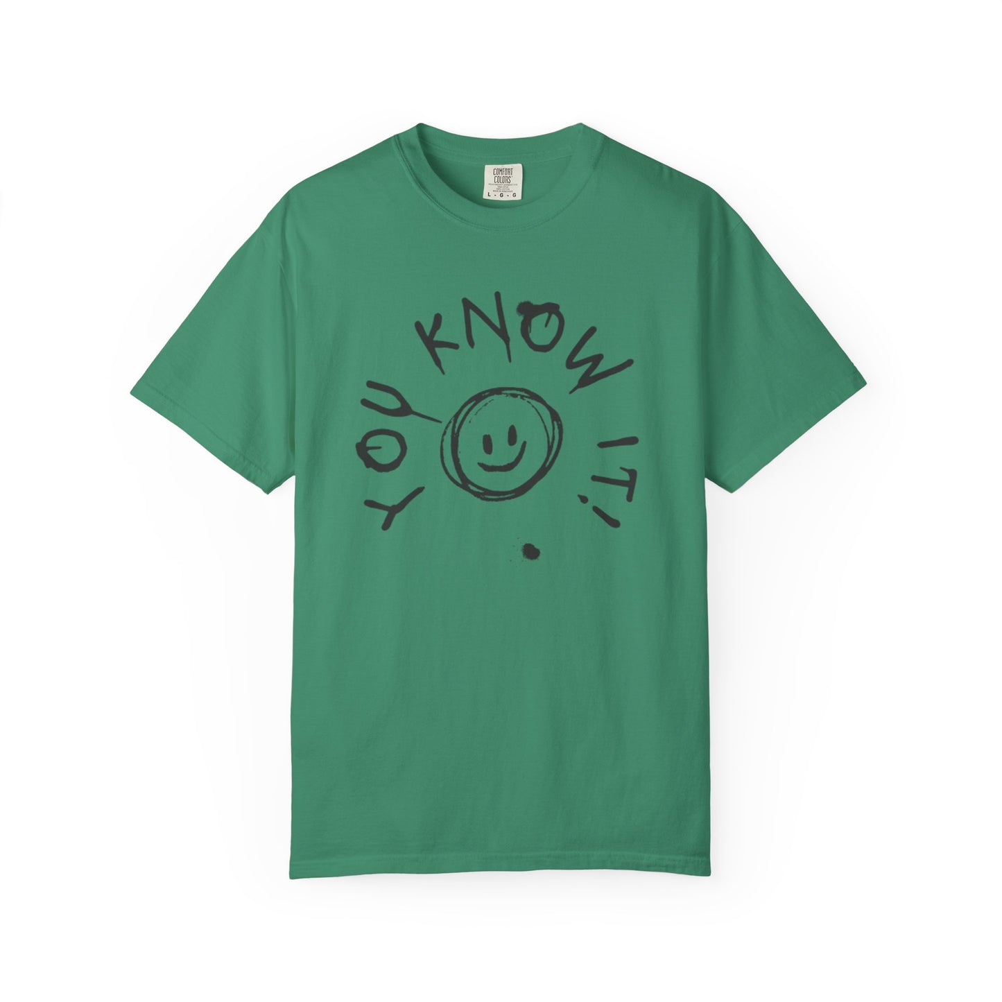 You Know It! Unisex Garment-Dyed T-Shirt - Fun and Casual Vibe
