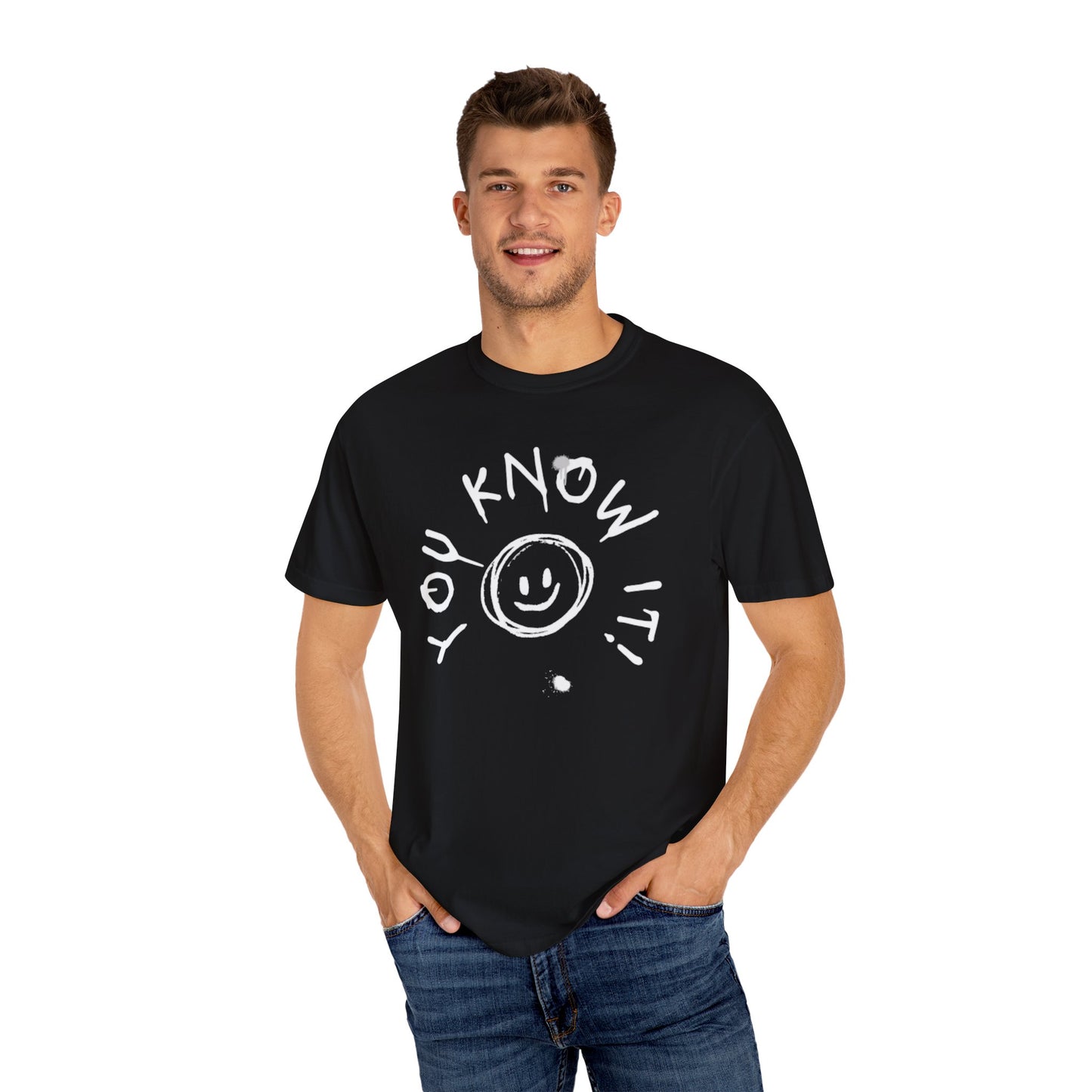 Unisex “You Know It!” Garment-Dyed T-Shirt with 'You Know It!' Smile Design