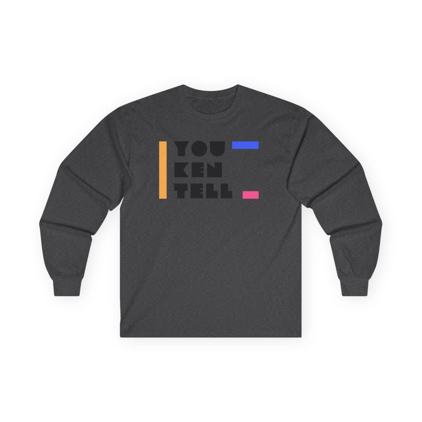 (Unisex) Long Sleeve Tee - “You Ken Tell” Design
