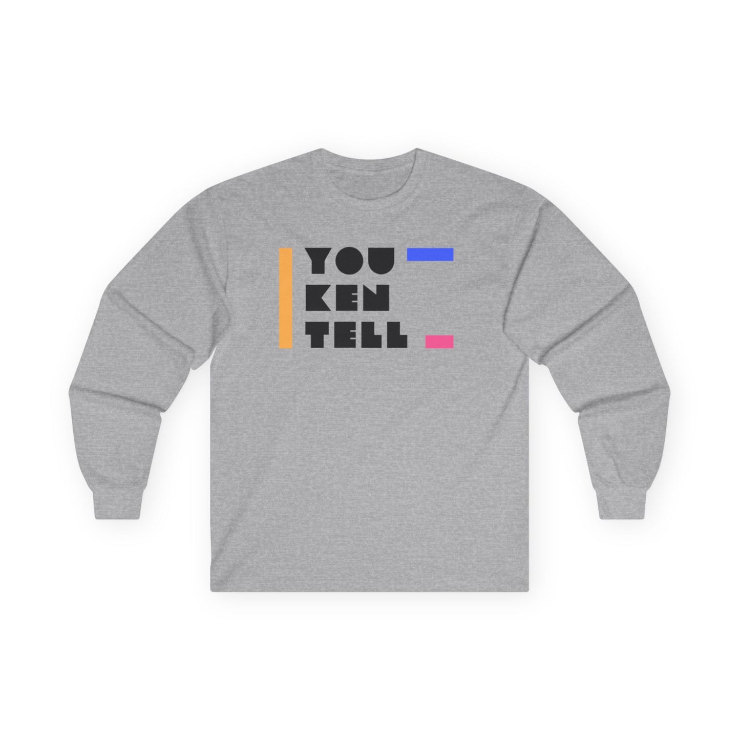 (Unisex) Long Sleeve Tee - “You Ken Tell” Design