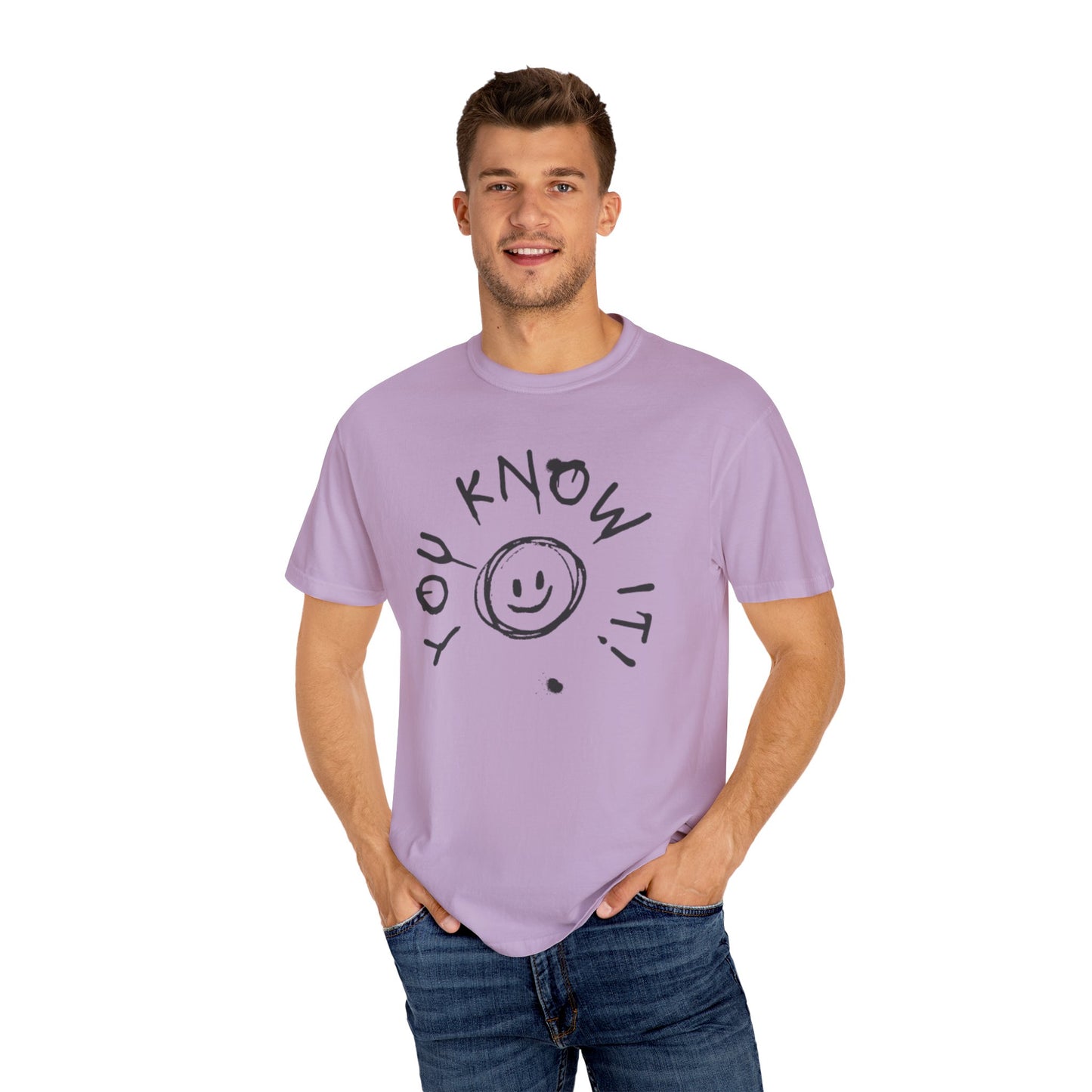 You Know It! Unisex Garment-Dyed T-Shirt - Fun and Casual Vibe