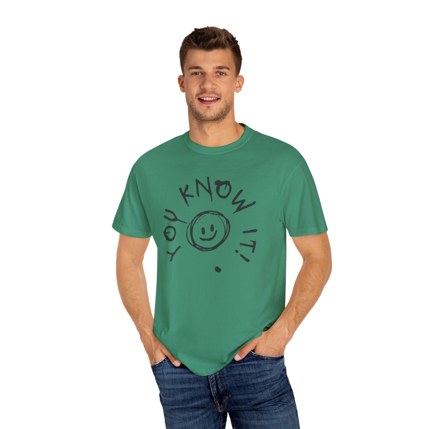 You Know It! Unisex Garment-Dyed T-Shirt - Fun and Casual Vibe