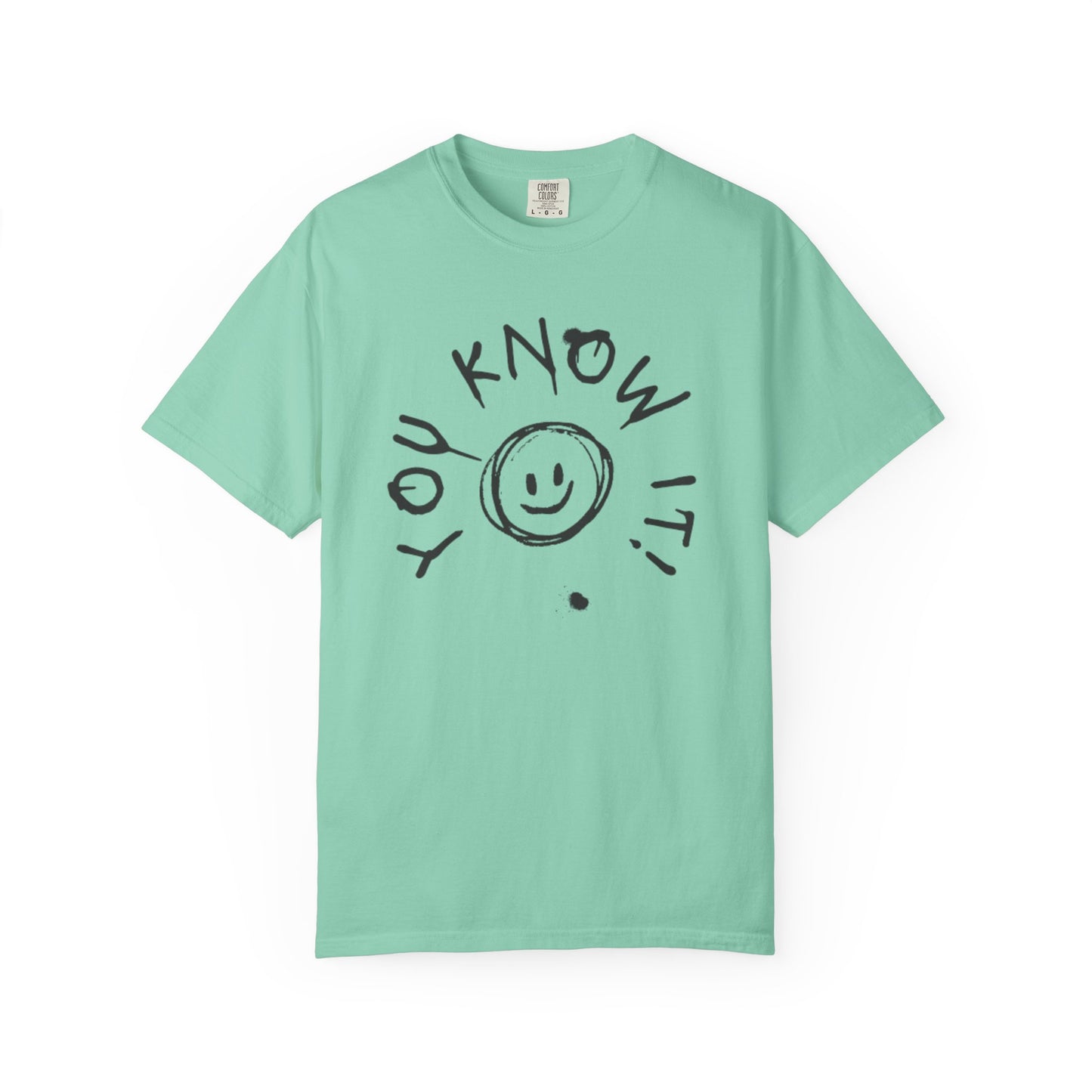 You Know It! Unisex Garment-Dyed T-Shirt - Fun and Casual Vibe