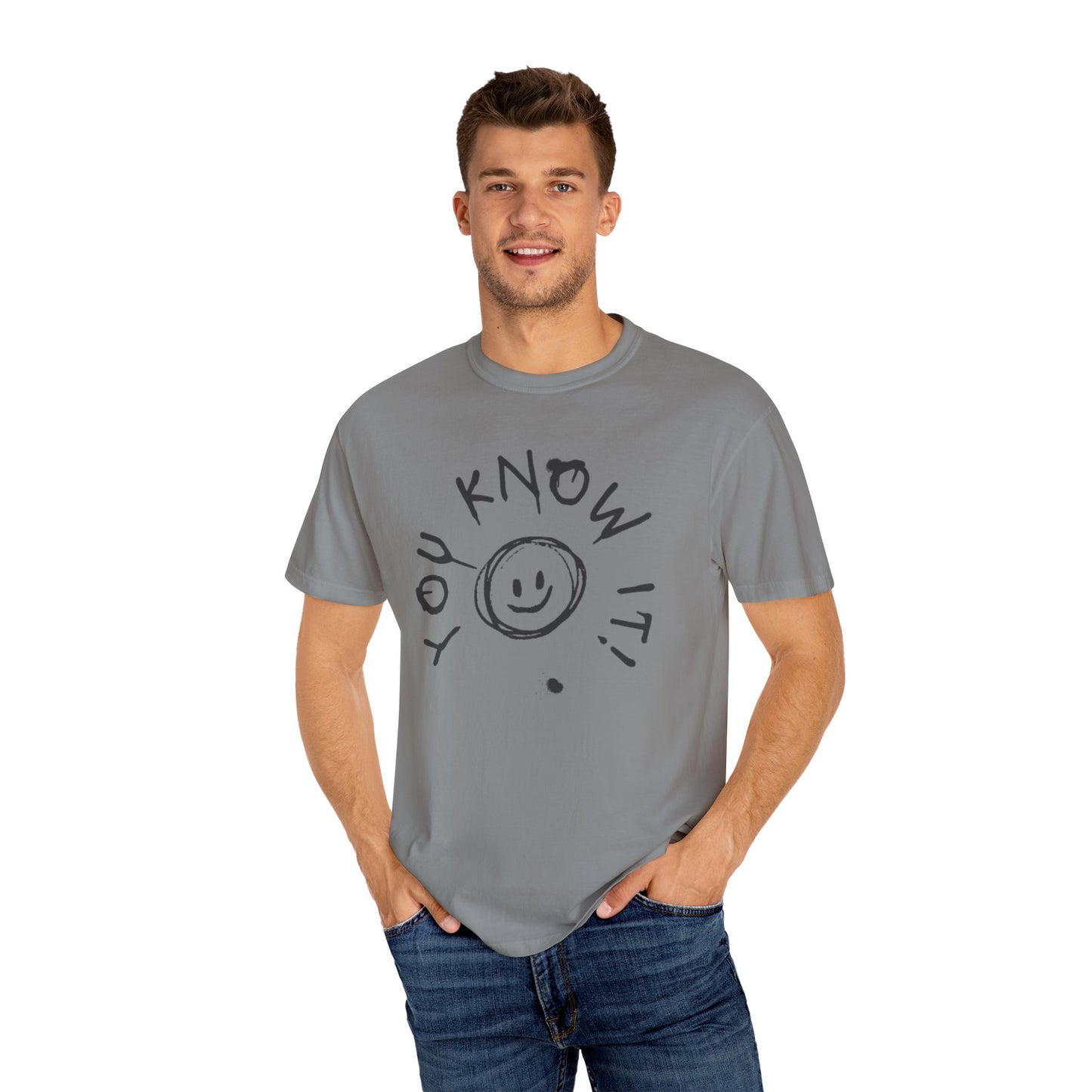 You Know It! Unisex Garment-Dyed T-Shirt - Fun and Casual Vibe