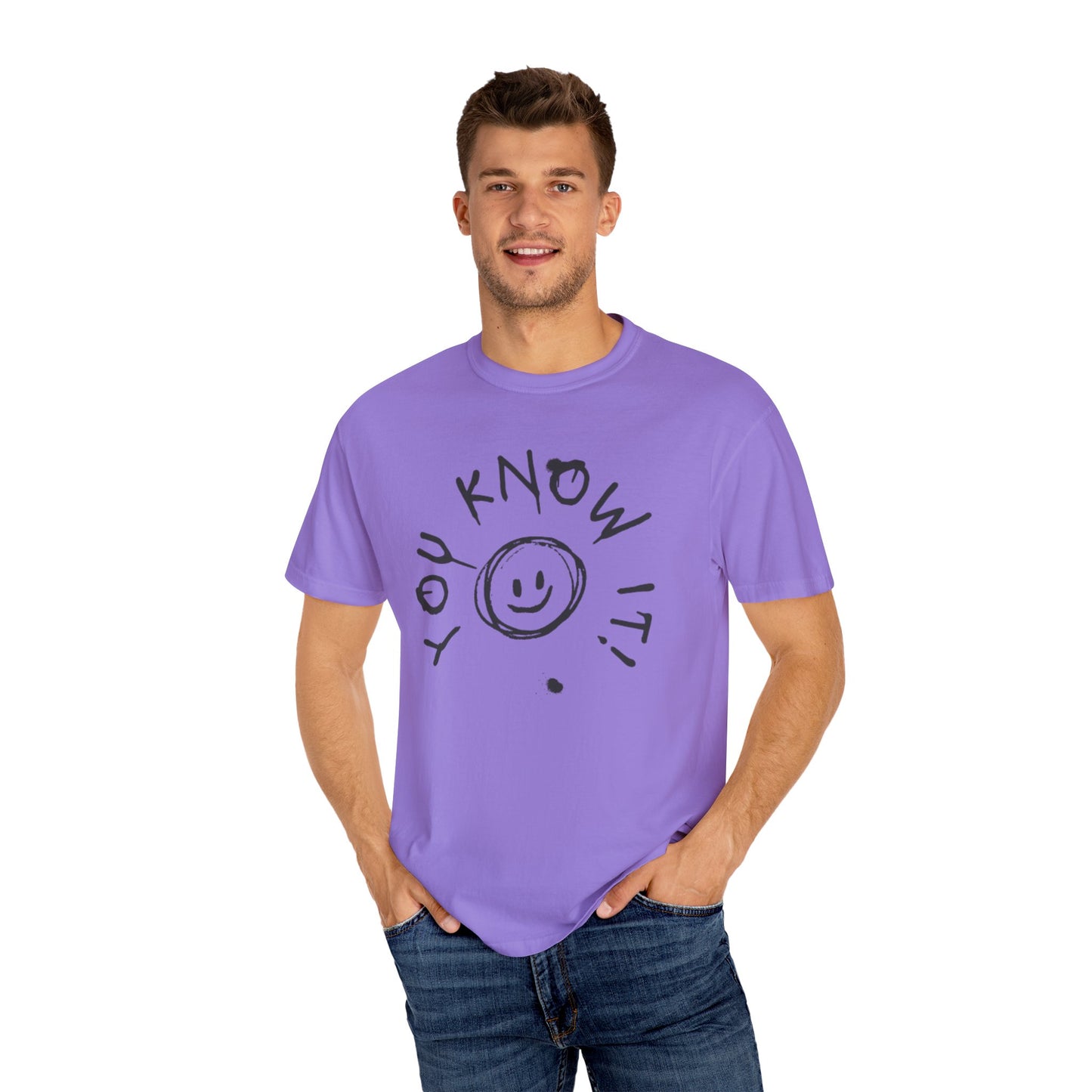 You Know It! Unisex Garment-Dyed T-Shirt - Fun and Casual Vibe