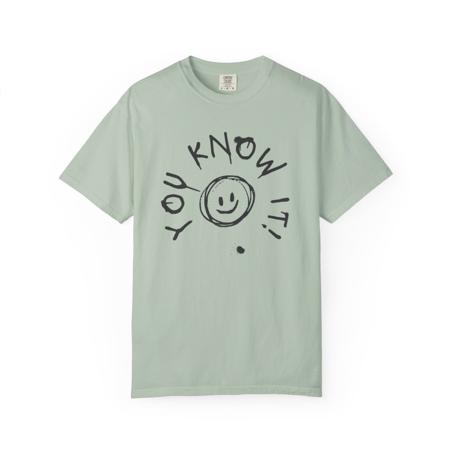 You Know It! Unisex Garment-Dyed T-Shirt - Fun and Casual Vibe