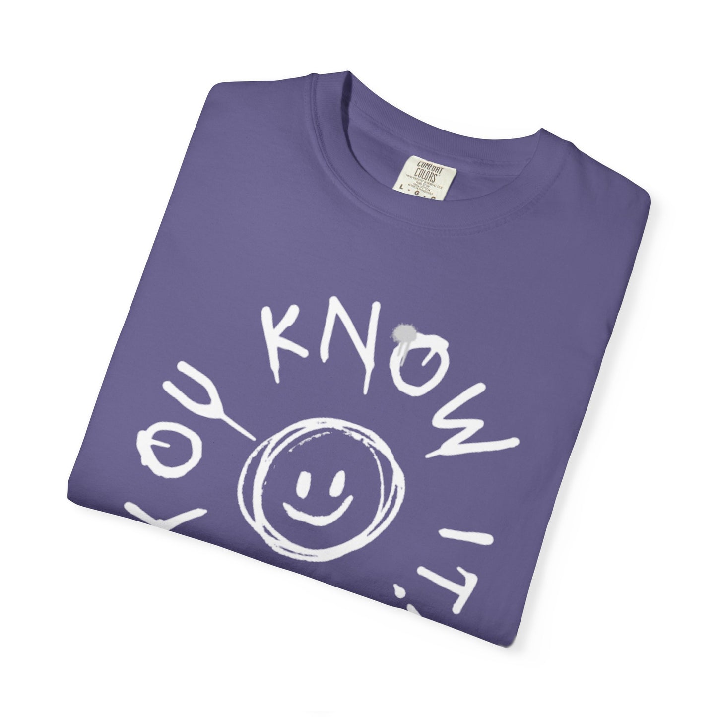 Unisex “You Know It!” Garment-Dyed T-Shirt with 'You Know It!' Smile Design