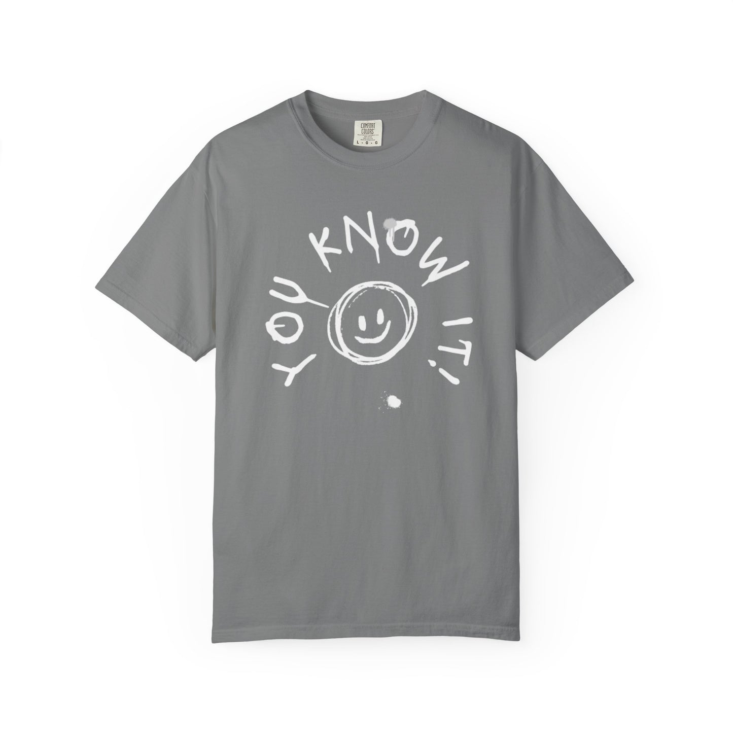 Unisex “You Know It!” Garment-Dyed T-Shirt with 'You Know It!' Smile Design