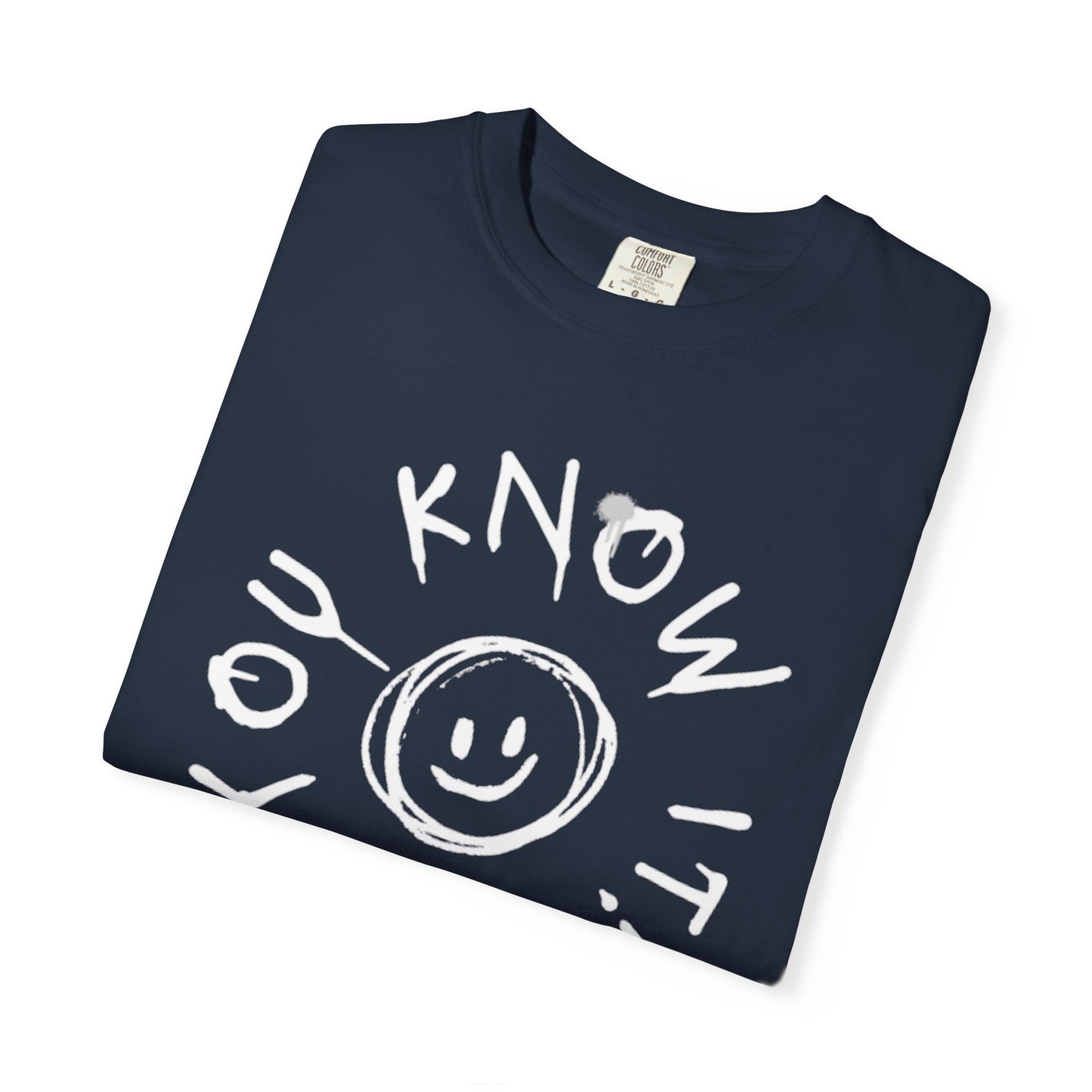 Unisex “You Know It!” Garment-Dyed T-Shirt with 'You Know It!' Smile Design