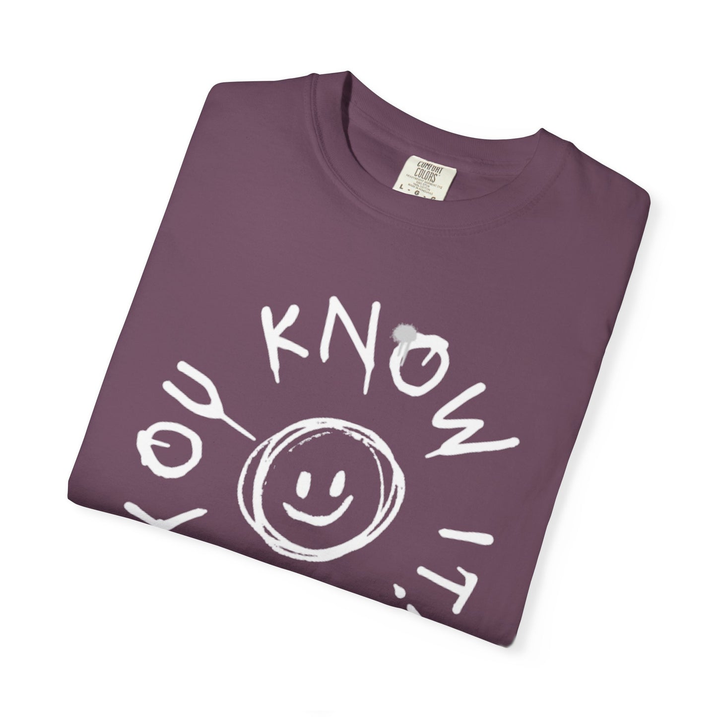 Unisex “You Know It!” Garment-Dyed T-Shirt with 'You Know It!' Smile Design