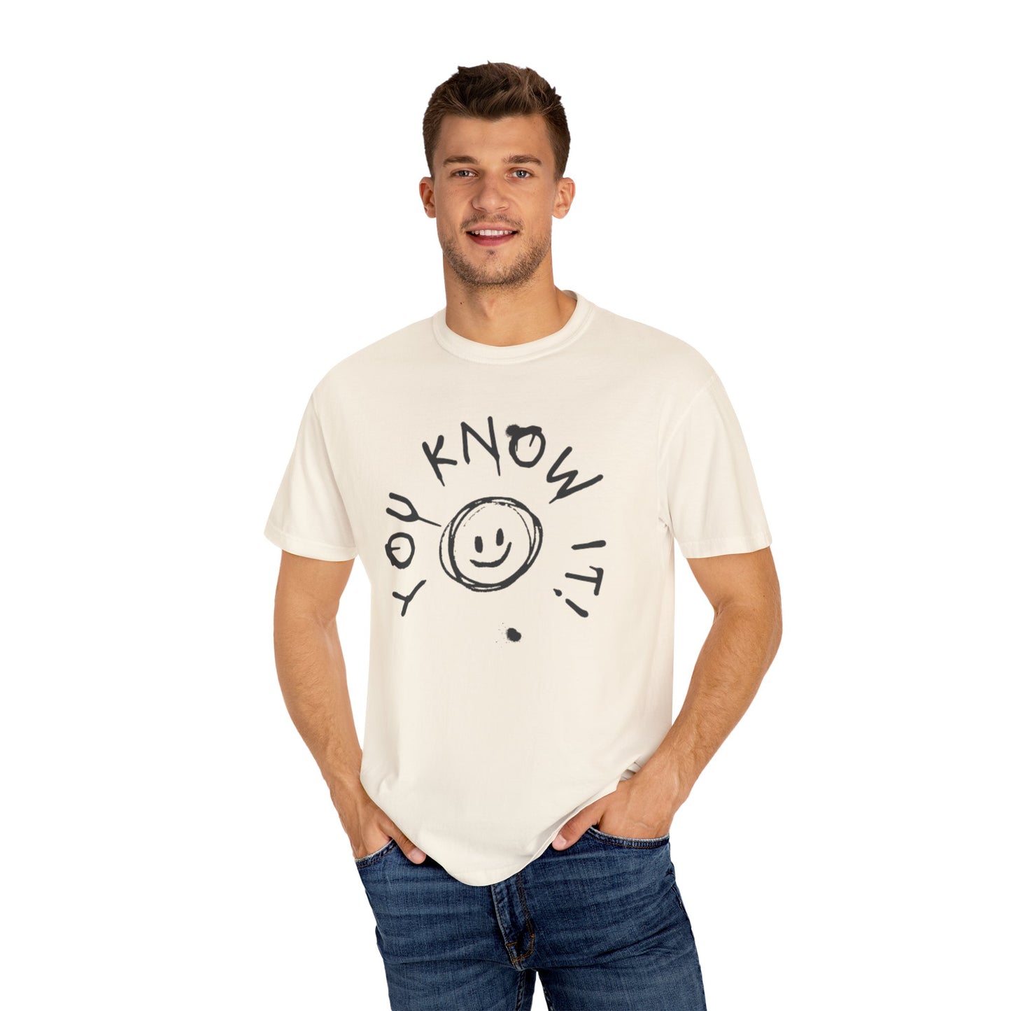 You Know It! Unisex Garment-Dyed T-Shirt - Fun and Casual Vibe