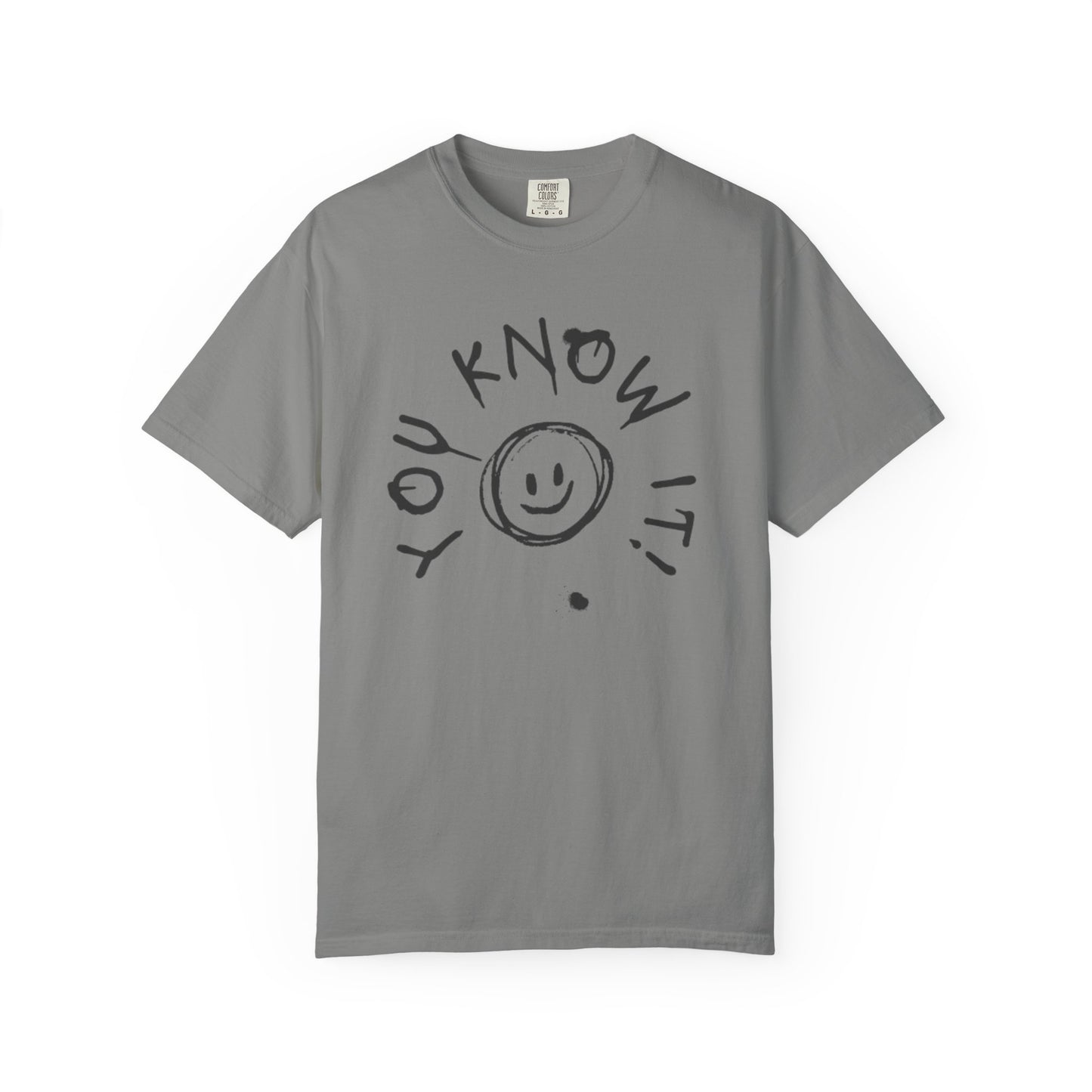 You Know It! Unisex Garment-Dyed T-Shirt - Fun and Casual Vibe