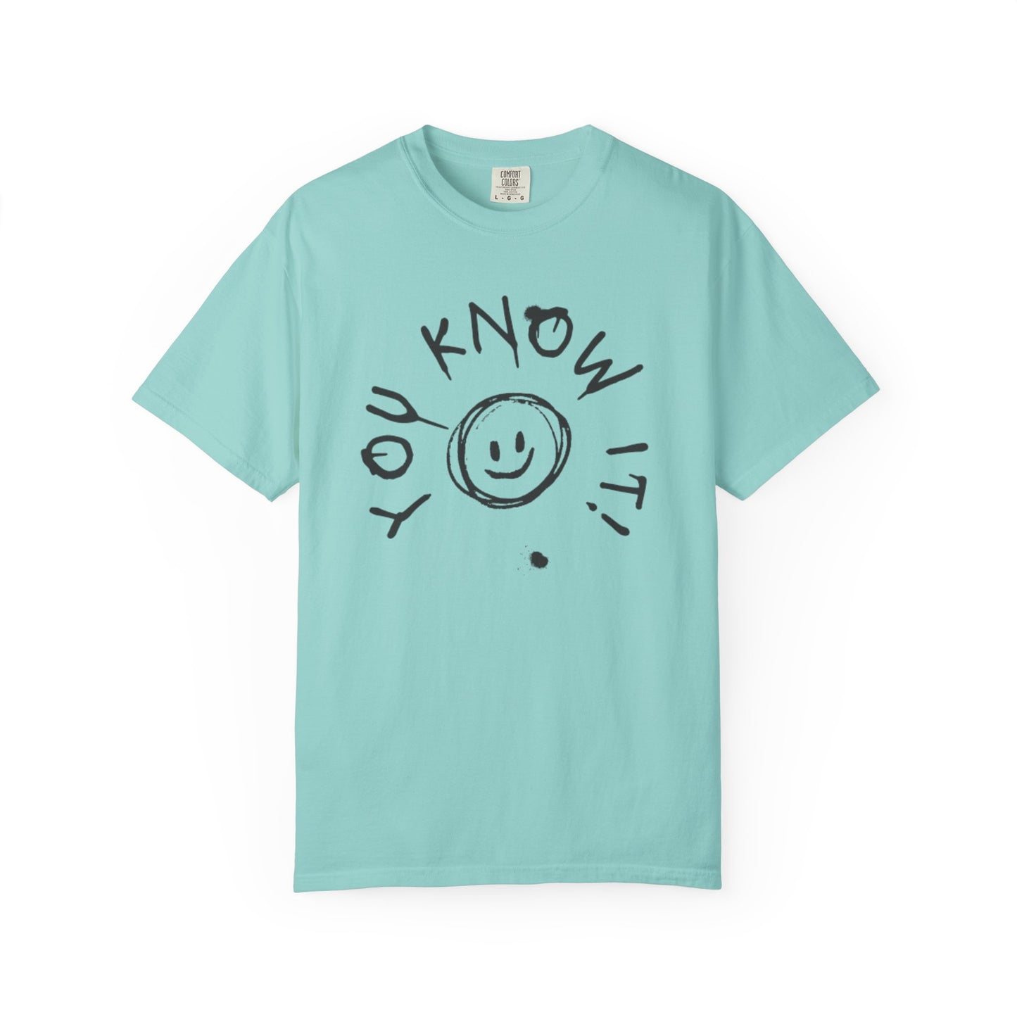 You Know It! Unisex Garment-Dyed T-Shirt - Fun and Casual Vibe