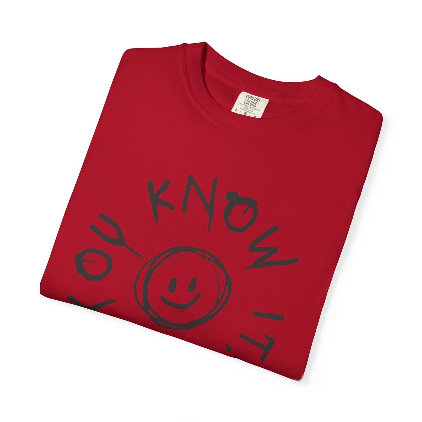 You Know It! Unisex Garment-Dyed T-Shirt - Fun and Casual Vibe